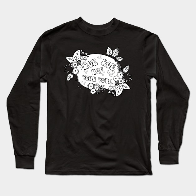 Roe roe Roe Your Vote Black And White Long Sleeve T-Shirt by NICHE&NICHE